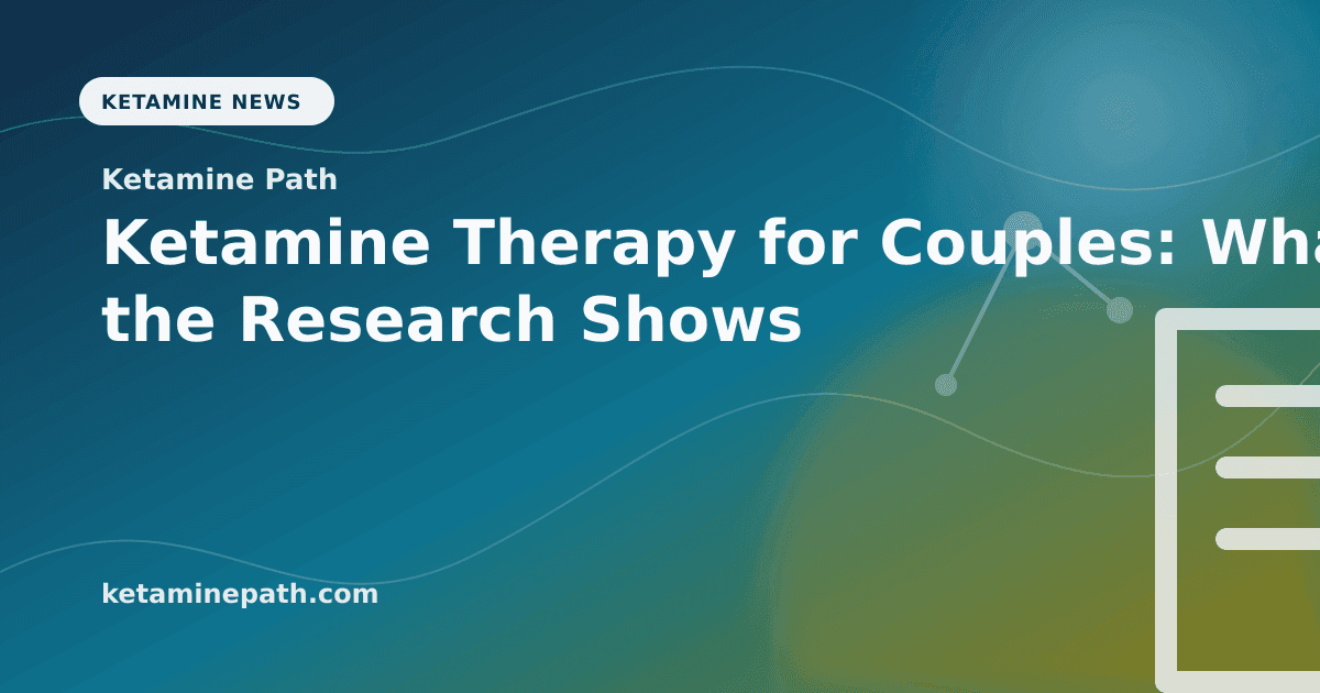 Ketamine Therapy for Couples: What the Research Shows article visual for Ketamine Path